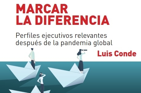 Marcar la diferencia - En esta obra Luis Conde describe los perfiles ejecutivos más relevantes para la era post-Covid